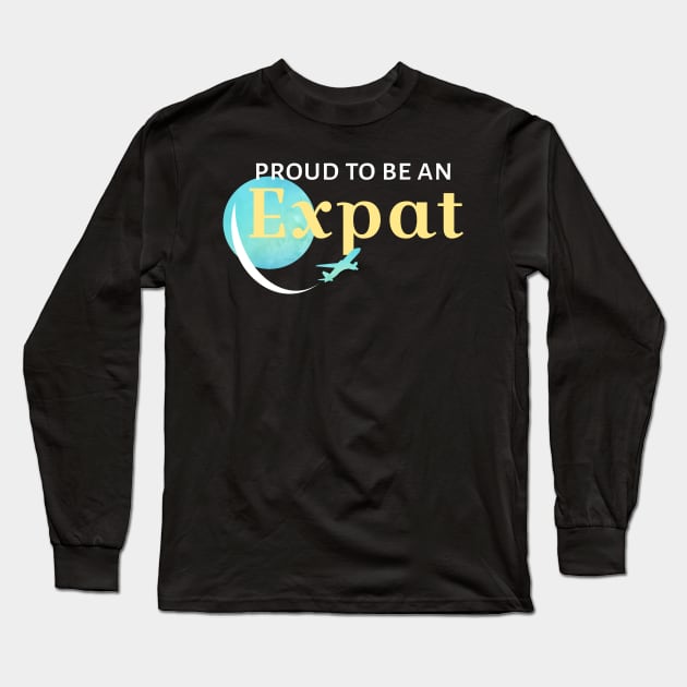 Proud to be an Expat Long Sleeve T-Shirt by UnderwaterSky